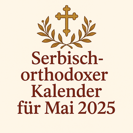 Serbisch-orthodoxe Feiertage im Mai 2025 - svetazvezda