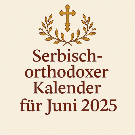 Serbisch-orthodoxe Feiertage – Juni 2025 - svetazvezda