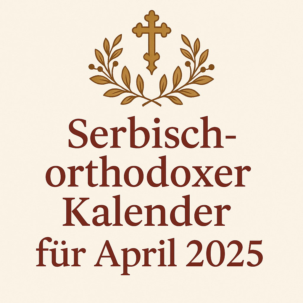 Serbisch-orthodoxer Kalender für April 2025 - svetazvezda