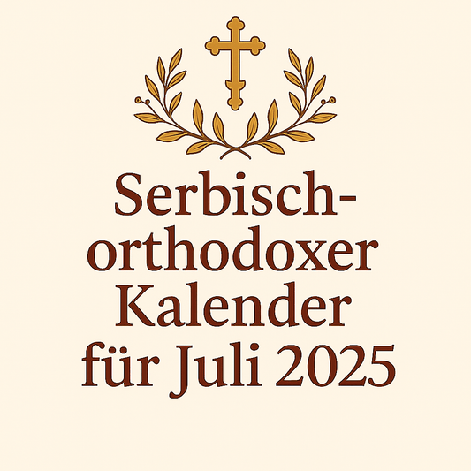 Serbisch-Orthodoxer Kalender – Juli 2025 - svetazvezda