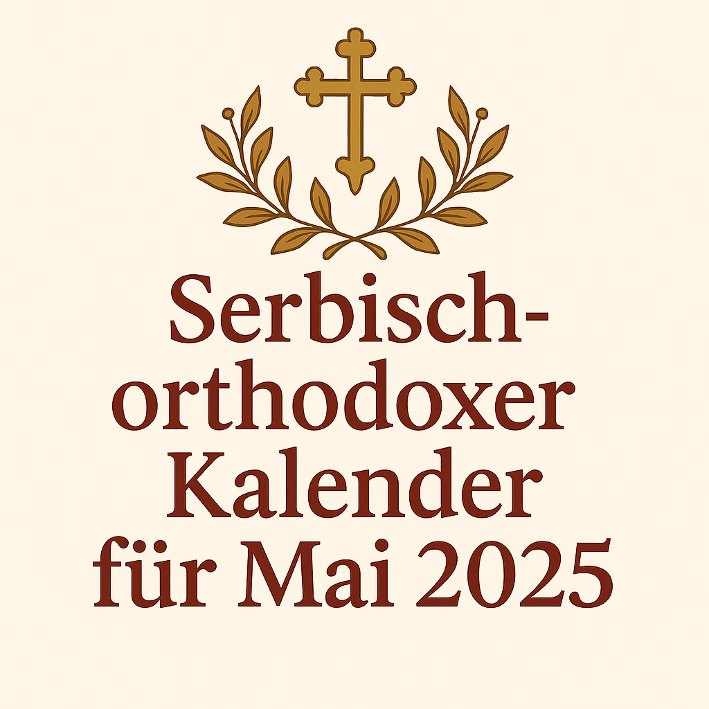 Serbisch-orthodoxe Feiertage im Mai 2025 - svetazvezda