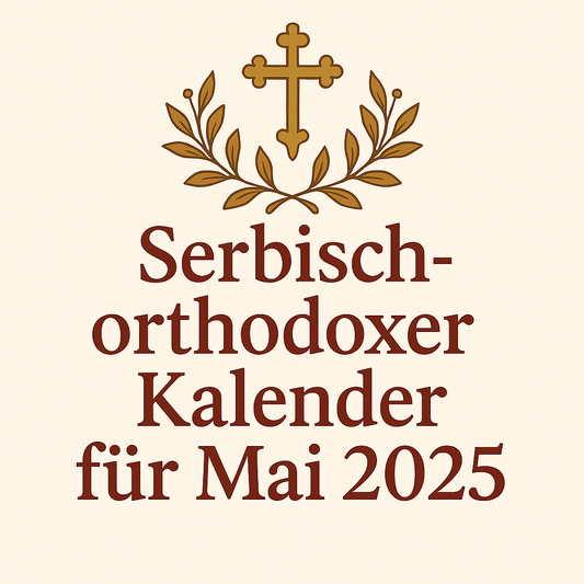 Serbisch-orthodoxe Feiertage im Mai 2025 - svetazvezda