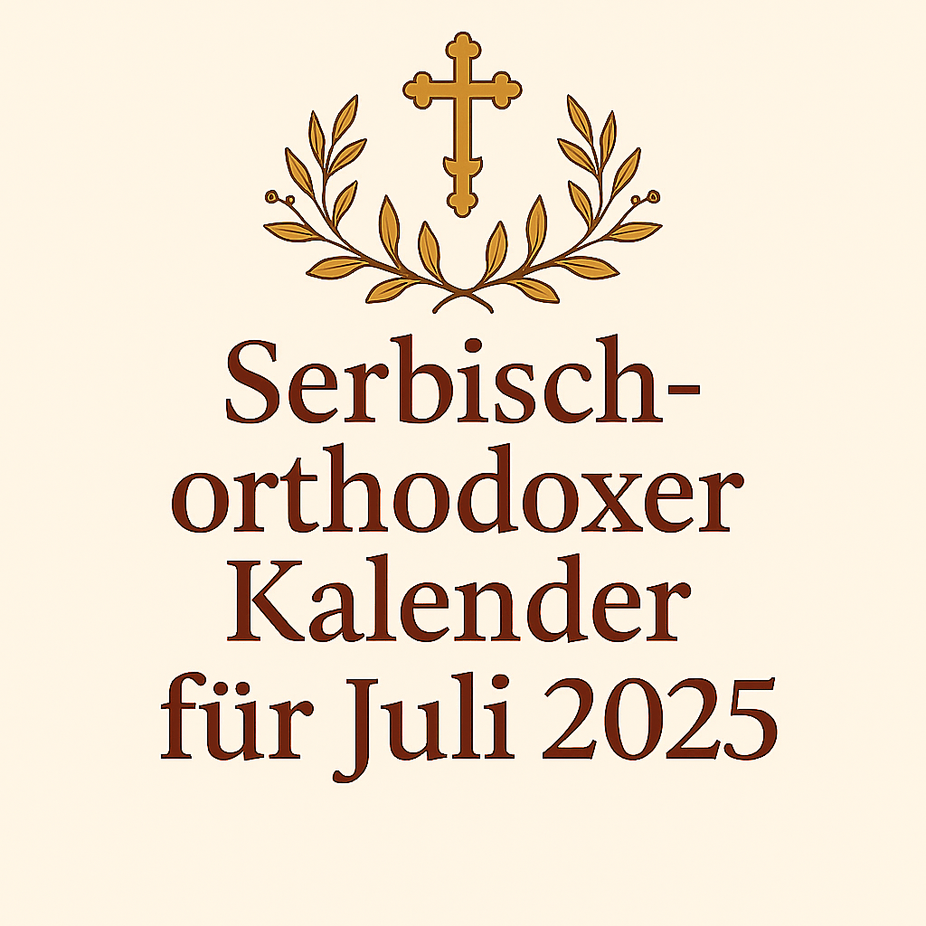 Serbisch-Orthodoxer Kalender – Juli 2025 - svetazvezda